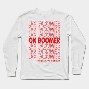 OK Boomer Have A Happy Birthday Long Sleeve T-Shirt